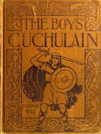 Cuchulain, the Hound of Ulster — Eleanor Hull cover