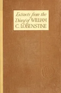 Extracts from the Diary of William C. Lobenstine, December 31, 1851-1858 — William C. (William Christian) Lobenstine cover