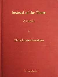 Instead of the Thorn: A Novel — Clara Louise Burnham cover