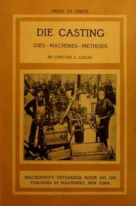 Die Casting: Dies—Machines—Methods — Chester L. Lucas cover