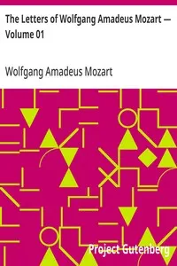 The Letters of Wolfgang Amadeus Mozart — Volume 01 cover