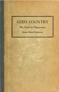 God's Country: The Trail to Happiness — James Oliver Curwood cover
