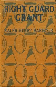 Right Guard Grant — Ralph Henry Barbour cover