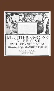 Mother Goose in Prose — L. Frank (Lyman Frank) Baum cover