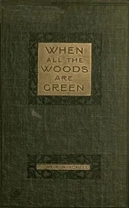 When All the Woods Are Green: A Novel — S. Weir (Silas Weir) Mitchell cover