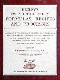 Henley's Twentieth Century Formulas, Recipes and Processes — Anonymous cover
