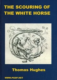 The Scouring of the White Horse; Or, The Long Vacation Ramble of a London Clerk — Thomas Hughes cover