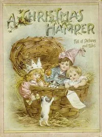 A Christmas Hamper: A Volume of Pictures and Stories for Little Folks cover