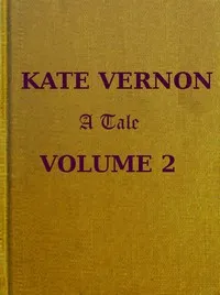 Kate Vernon: A Tale. Vol. 2 (of 3) — Mrs. Alexander cover