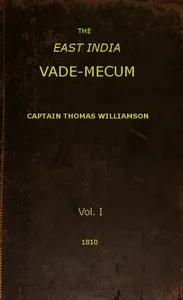 The East India Vade-Mecum, Volume 1 (of 2): or, complete guide to gentlemen intended for the civil, military, or naval service of the East India Company. — Thomas Williamson cover