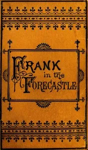 Frank Nelson in the Forecastle; Or, The Sportman's Club Among the Whalers — Harry Castlemon cover