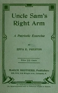 Uncle Sam's Right Arm: A Patriotic Exercise — Effa E. (Effa Estelle) Preston cover