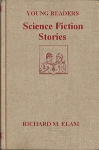Young Readers Science Fiction Stories — Richard M. (Richard Mace) Elam cover