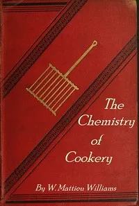 The Chemistry of Cookery cover
