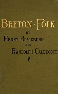 Breton Folk: An artistic tour in Brittany — Henry Blackburn cover