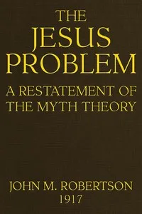 The Jesus Problem: A Restatement of the Myth Theory — J. M. (John Mackinnon) Robertson cover