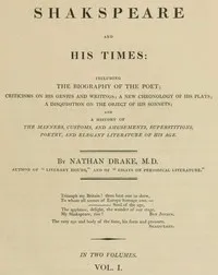 Shakspeare and His Times [Vol. 1 of 2]: Including the Biography of the Poet; criticisms on his genius and writings; a new chronology of his plays; a disquisition on the on the object of his sonnets; and a history of the manners, customs, and amusemen — Nathan Drake cover