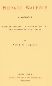 Horace Walpole: A memoir: With an appendix of books printed at the Strawberry Hill Press — Austin Dobson cover