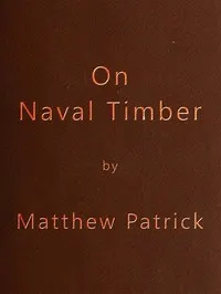On Naval Timber and Arboriculture: With Critical Notes on Authors who have Recently Treated the Subject of Planting cover