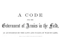 A Code for the Government of Armies in the Field,: as authorized by the laws and usages of war on land. — United States. War Department cover