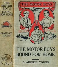 The Motor Boys Bound for Home; or, Ned, Bob and Jerry on the Wrecked Troopship — Clarence Young cover