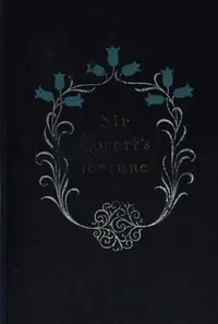 Sir Robert's Fortune: A Novel — Mrs. (Margaret) Oliphant cover
