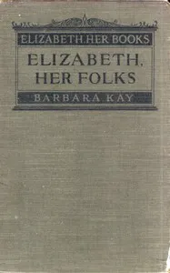 Elizabeth, Her Folks — Ethel M. (Ethel May) Kelley cover