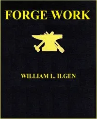 Forge work — William L. (William Lewis) Ilgen cover