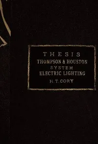 The Thompson-Houston System of Electric Lighting — H. T. (Harry Thomas) Cory cover