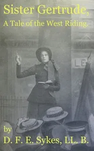 Sister Gertrude: A Tale of the West Riding — D. F. E. Sykes cover