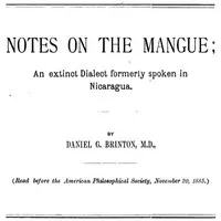 Notes on the Mangue: An Extinct Dialect Formerly Spoken in Nicaragua — Daniel G. (Daniel Garrison) Brinton cover