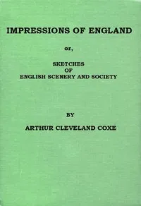 Impressions of England; or, Sketches of English Scenery and Society — A. Cleveland (Arthur Cleveland) Coxe cover