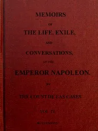 Memoirs of the life, exile, and conversations of the Emperor Napoleon. (Vol. IV) — Emmanuel-Auguste-Dieudonné, comte de Las Cases cover