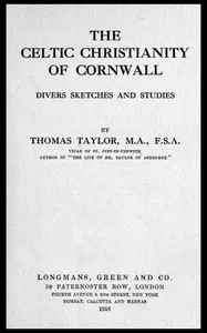 The Celtic Christianity of Cornwall: Divers Sketches and Studies — Thomas Taylor cover