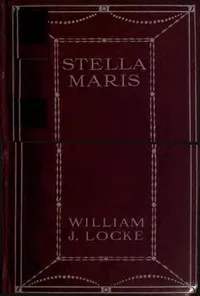 Stella Maris — William John Locke cover