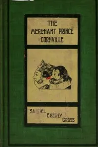 The Merchant Prince of Cornville: A Comedy — Samuel Eberly Gross cover