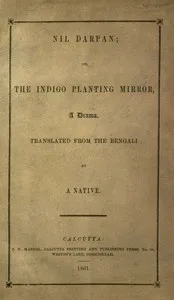 Nil Darpan; or, The Indigo Planting Mirror, A Drama.: Translated from the Bengali by a Native. cover