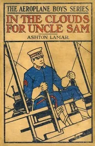 In the Clouds for Uncle Sam; or, Morey Marshall of the Signal Corps — H. L. (Harry Lincoln) Sayler cover
