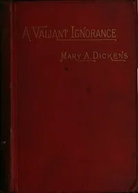 A Valiant Ignorance; vol. 2 of 3: A Novel in Three Volumes — Mary Angela Dickens cover