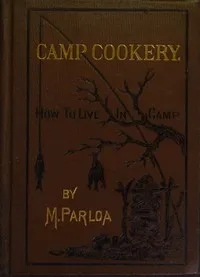 Camp Cookery. How to Live in Camp cover