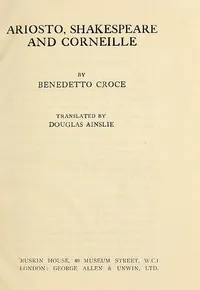 Ariosto, Shakespeare and Corneille — Benedetto Croce cover