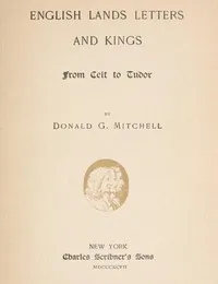English Lands, Letters and Kings, vol. 1: From Celt to Tudor cover