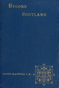 Bygone Scotland: Historical and Social cover