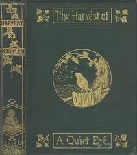 The Harvest of a Quiet Eye: Leisure Thoughts for Busy Lives — John Richard Vernon cover