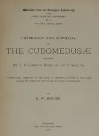 Physiology and histology of the Cubomedusæ: including Dr. F.S. Conant's notes on the physiology — E. W. (Edward William) Berger cover
