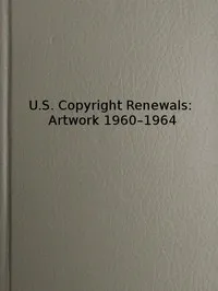 U.S. Copyright Renewals: Artwork 1960-1964: Catalog of Copyright Entries cover