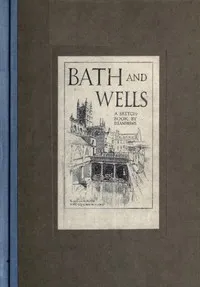 Bath and Wells: A Sketch-Book cover