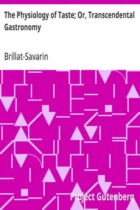 The Physiology of Taste; Or, Transcendental Gastronomy — Brillat-Savarin cover