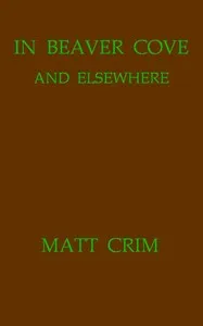 In Beaver Cove and Elsewhere — Matt (Martha Jane) Crim cover