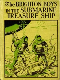 The Brighton Boys in the Submarine Treasure Ship — James R. Driscoll cover